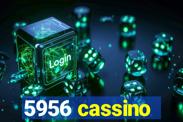 5956 cassino